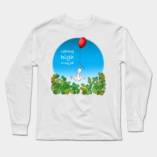 Getting high is my job Long Sleeve T-Shirt